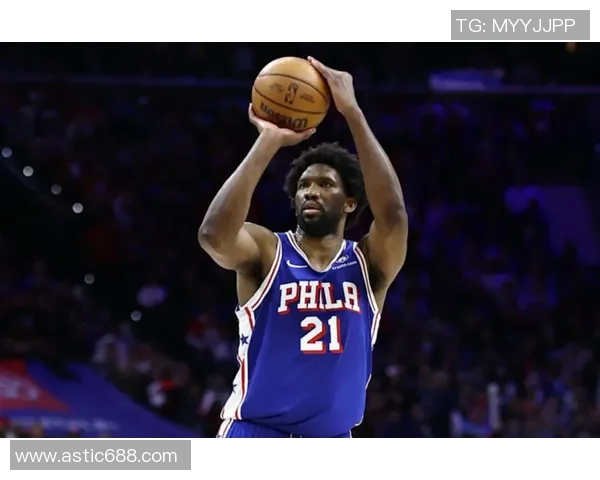 乔尔恩比德统治内线引领球队冲击总冠军新赛季前景全面解析