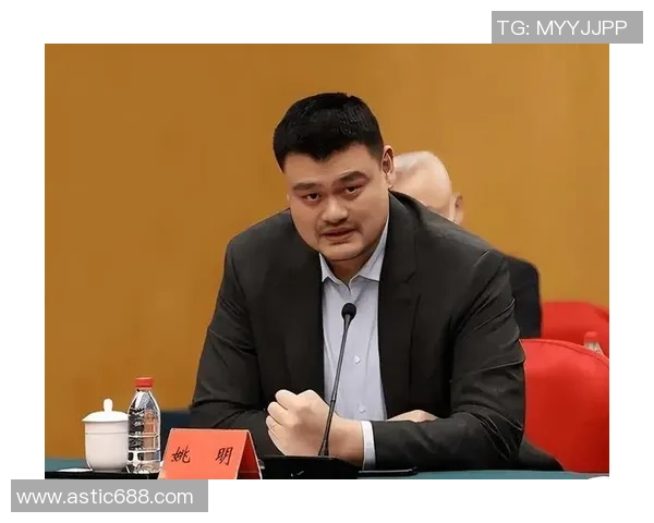 姚明领衔中国篮球崛起之路 探索新时代球员发展与国际竞技挑战