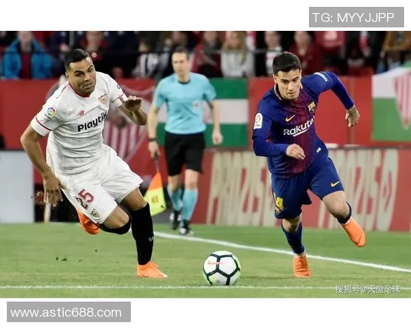 巴萨主场激战塞维利亚逆转取胜展现豪门底蕴全场燃爆激情